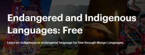 Mango Languages Banner. 
Click to be redirected to mangolanguages.com's Free endangered and indigenous languages page.