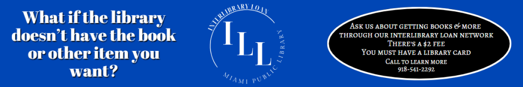What if the library doesn’t have the book or other item you want? Ask us about getting books & more through our interlibrary loan network There's a $2 fee You must have a library card. Call to learn more 918-541-2292